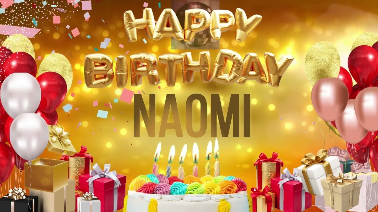 NAOMi - Happy Birthday Naomi