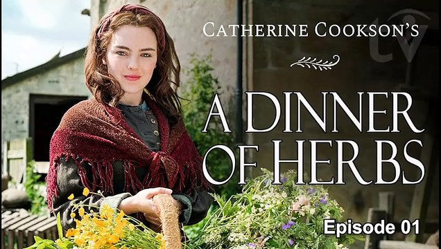 A Dinner of Herbs by Catherine Cookson | British Period Drama (2000) S01-E01