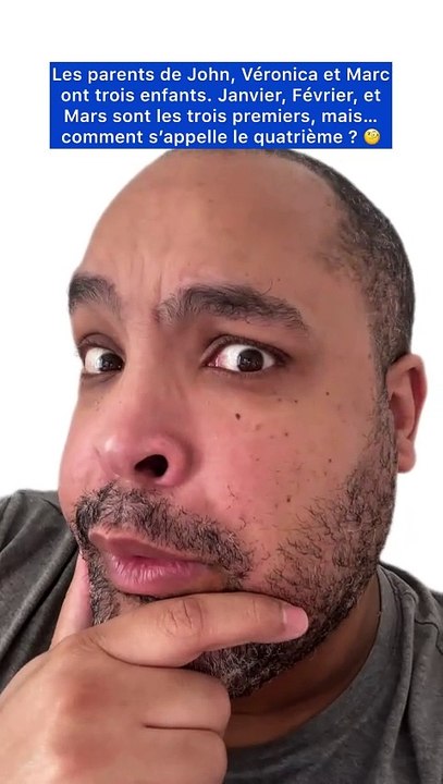 Les parents de John, Véronica et Marc ont trois enfants. Janvier, Février, et Mars sont les trois premiers, mais... comment s'appelle le quatrième ?