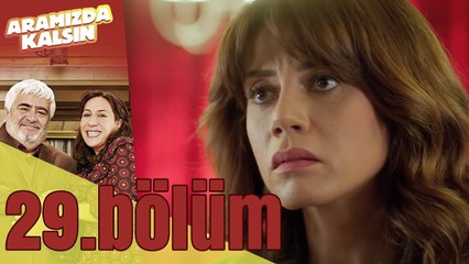 Aramızda Kalsın 29. Bölüm