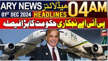 ARY News 4 AM Headlines | 1st Dec 2024 | Government's big decision regarding PIA privatization