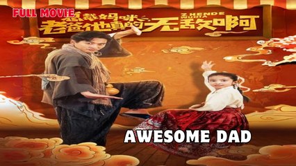 Awesome Dad - CEO Mommy, Dad is Really Invincible Full Movie