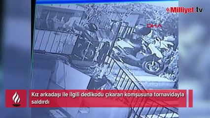 Kız arkadaşı ile ilgili dedikodu çıkaran komşusuna tornavidayla saldırdı