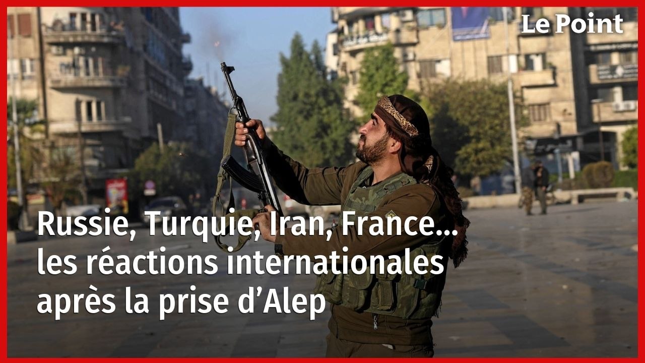 Russie, Turquie, Iran, France… les réactions internationales après la prise d’Alep