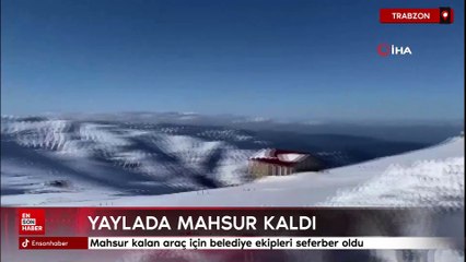 Trabzon'da mahsur kalan araç için belediye ekipleri seferber oldu