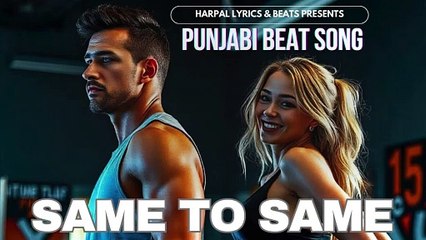 Same to Same | Harpal Dhiman | Punjabi Beat Song | High Energy Track 2024