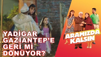 Yadigar Gaziantep'e Geri mi Dönüyor? - Aramızda Kalsın 1. Bölüm