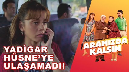Yadigar Hüsne'ye Ulaşmaya Çalışıyor! - Aramızda Kalsın 1. Bölüm