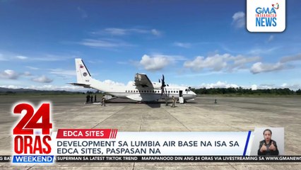 Development sa Lumbia Air Base na isa sa EDCA sites, paspasan na | 24 Oras Weekend