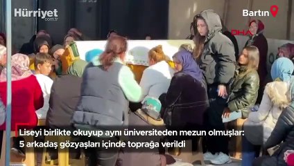 Bartın'da 5 arkadaş gözyaşları içinde toprağa verildi
