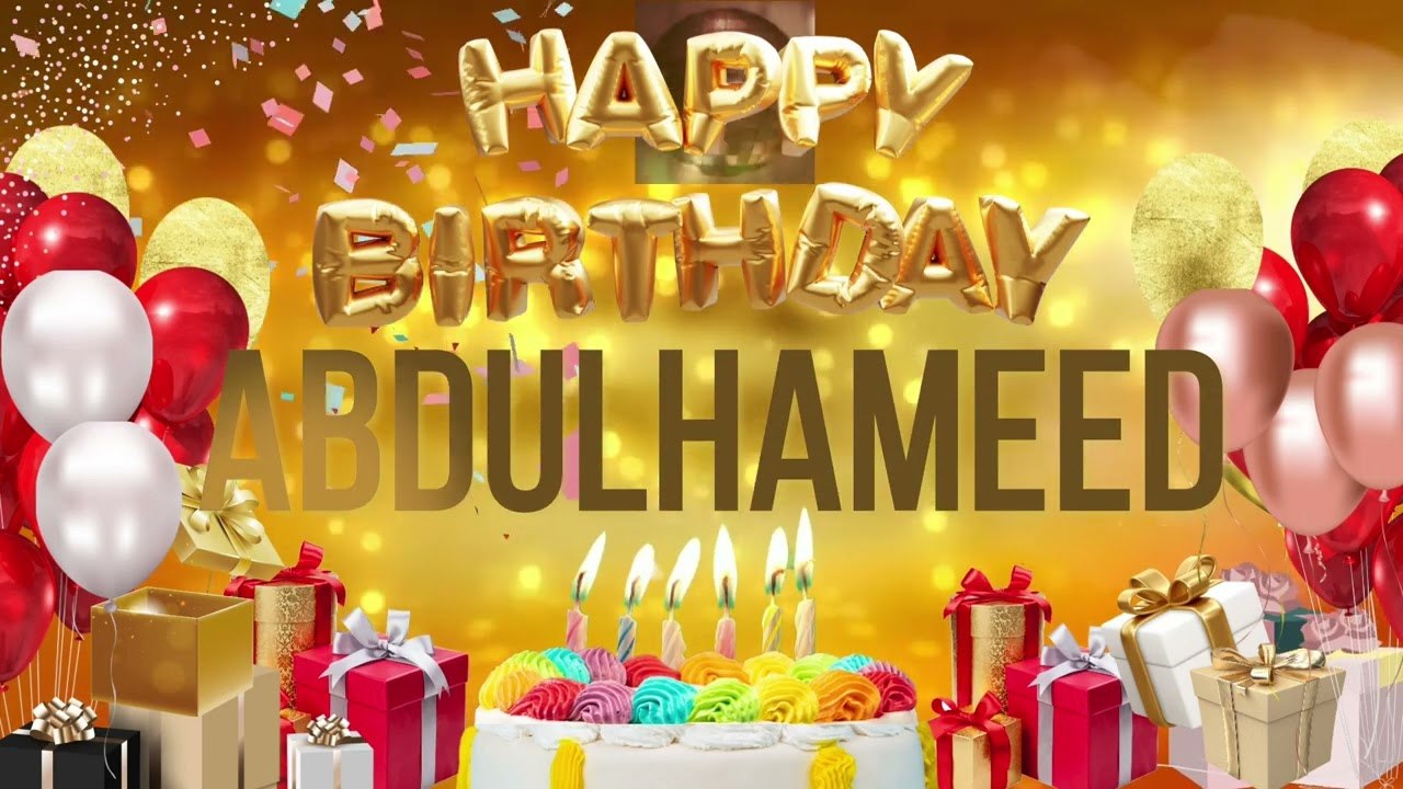 ABDUL HAMEED - Happy Birthday Abdulhameed