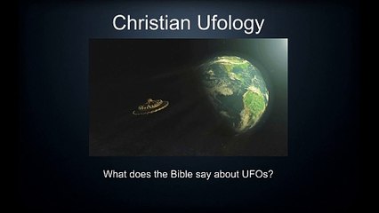 Christian Ufology - What does the bibel say about Ufos?