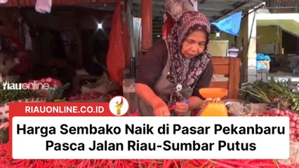 Harga Sembako Naik di Pasar Pekanbaru Pasca Jalan Riau-Sumbar Putus