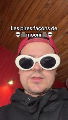 Quelle est la pire façon de mourir pour toi ?