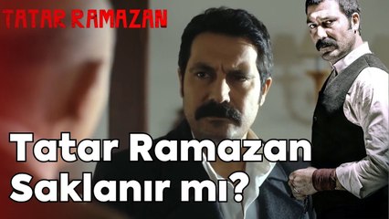 Tatar Ramazan Saklanacak mı? | Tatar Ramazan