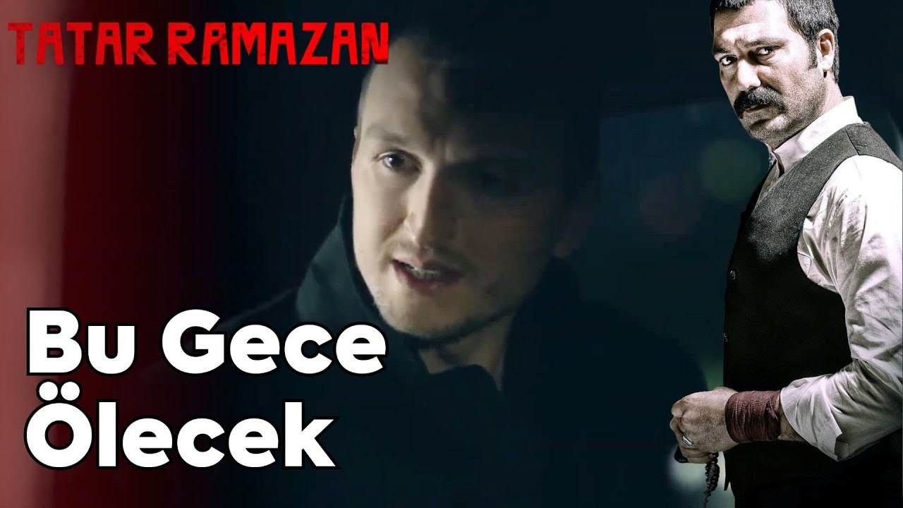 Tatar Ramazan Bu Gece Ölecek | Tatar Ramazan