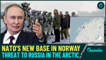 Norway Opens NATO’s New Arctic Warfare Base:Bold Strategy to Counter Putin’s Growing Threat in North