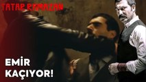 Emir Kaçmayı Başardı | Tatar Ramazan 26. Bölüm