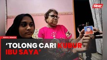 ‘Tolong cari kubur ibu saya’