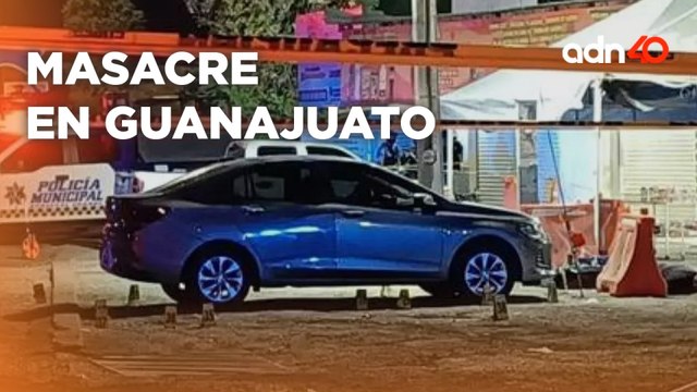 Esta es la razón del ataque en Apaseo el Grande, Guanajuato que dejó 8 muertos