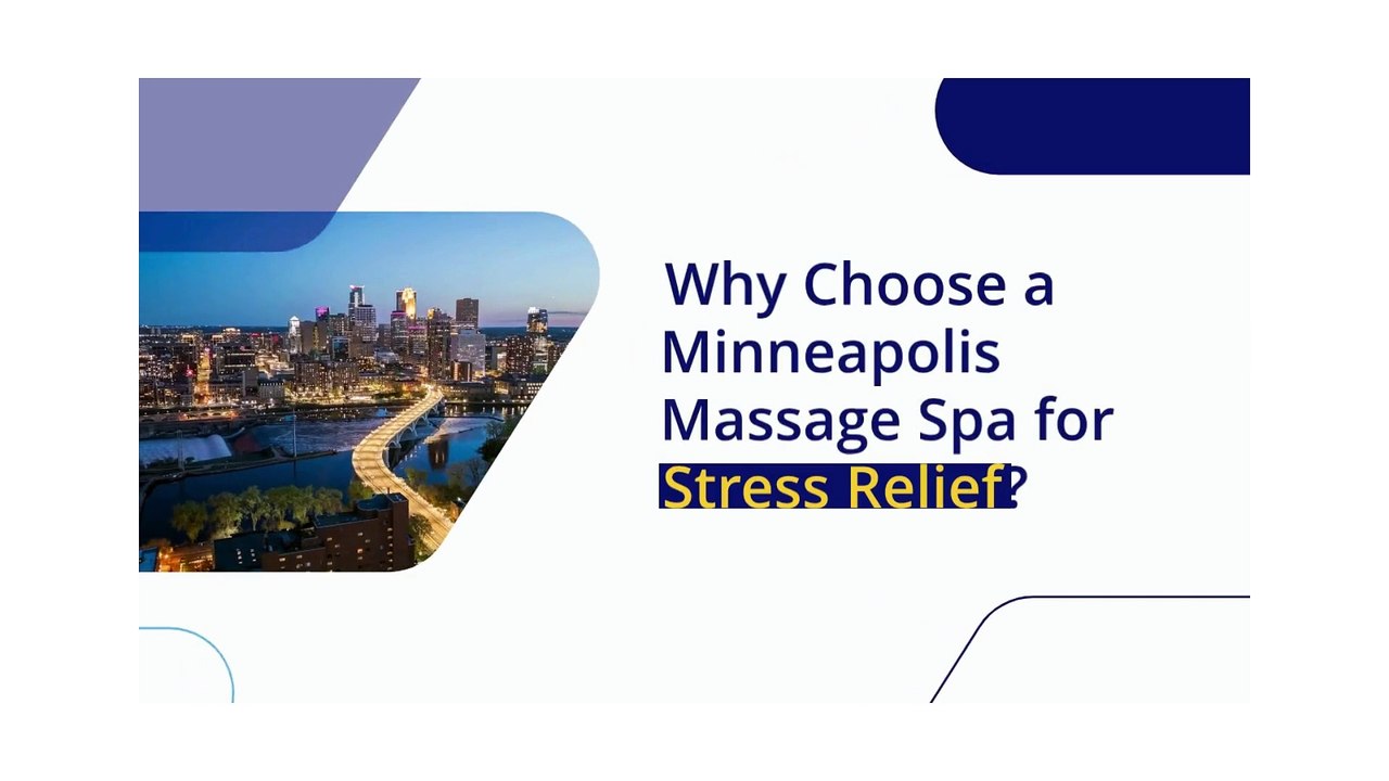 Why Choose a Minneapolis Massage Spa for Stress Relief