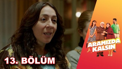 Aramızda Kalsın - 13. Bölüm HD