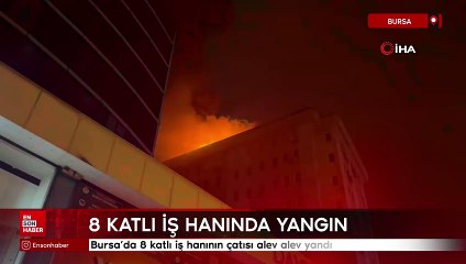 Bursa'da 8 katlı iş hanının çatısı alev alev yandı