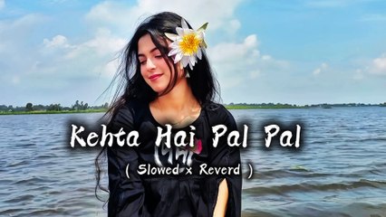 Kehta Hai Pal Pal  Armaan Malik  Slowed x Reverd  kehtahaipalpal armaanmalik