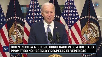 Biden indulta a su hijo condenado pese a que había prometido no hacerlo y respetar el veredicto