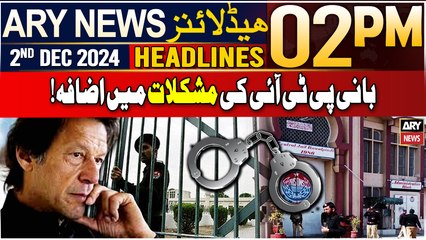 ARY News 2 PM Headlines | 2nd Dec 2024 | PTI Chief in Trouble!