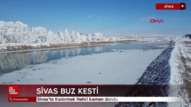 Sivas buz kest: Kızılırmak Nehri kısmen dondu