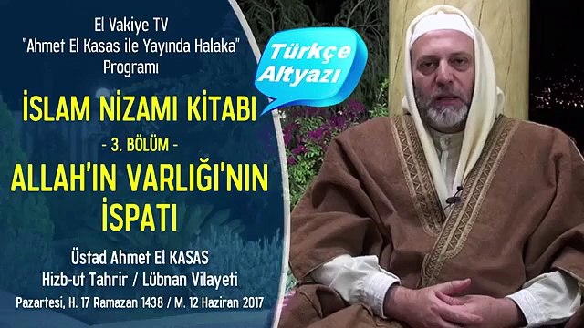 3. Bölüm - Allah'ın Varlığının Delilleri - İslam Nizamı Kitabı - Ahmet El Kasas ile Yayında Halaka”