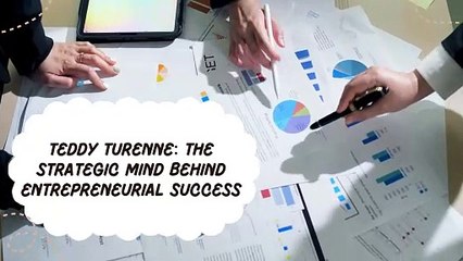 Teddy Turenne - The Strategic Mind Behind Entrepreneurial Success