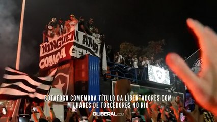 Botafogo comemora título da Libertadores com milhares de torcedores no Rio