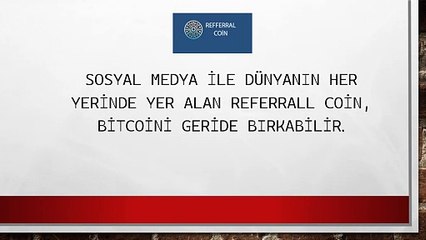 Referrall Coin Önümüzdeki Senelerde   Bitcoini Marketcap olarak Geçebilir