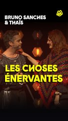 Les choses qui énervent Bruno Sanches 😂😠