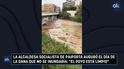 La alcaldesa socialista de Paiporta auguró el día de la DANA que no se inundaría: "El Poyo está limpio"