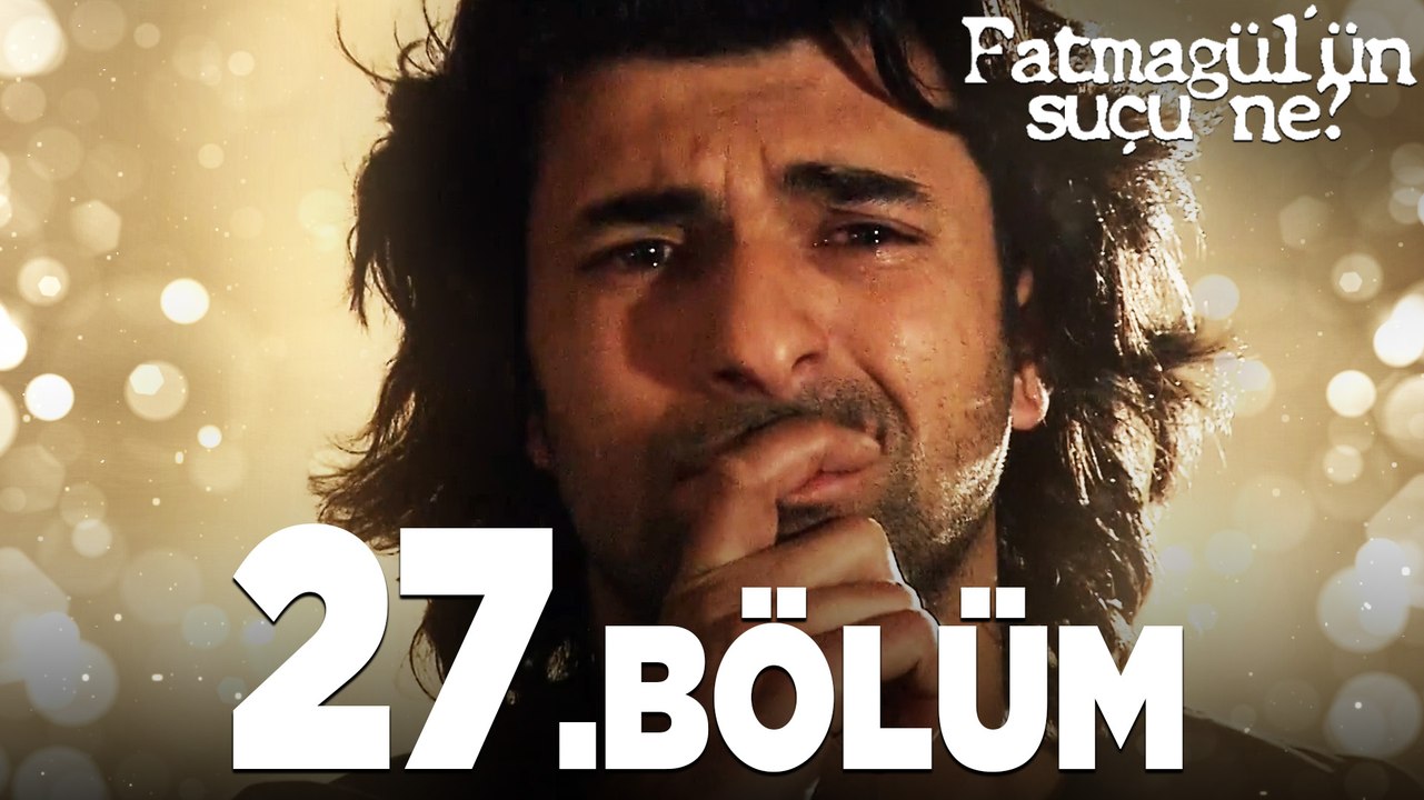 Fatmagül'ün Suçu Ne? 27.Bölüm - FULL BÖLÜM