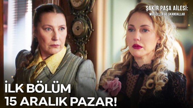 Şakir Paşa Ailesi; Mucizeler ve Skandallar 15 Aralık Pazar NOW'da!