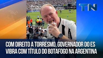 Com direito a torresmo, governador do ES vibra com título do Botafogo na Argentina
