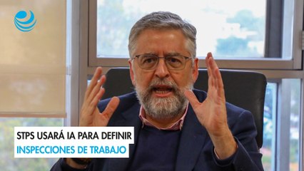 STPS usará IA para definir inspecciones de trabajo