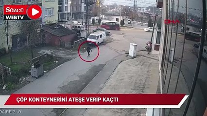 Çöp konteynerini ateşe verip kaçtı; o anlar kamerada
