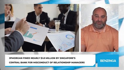JPMorgan Fined Nearly $1.8 Million By Singapore's Central Bank For Misconduct Of Relationship Managers