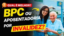 BPC OU APOSENTADORIA POR INVALIDEZ? VEJA QUAL É O MELHOR BENEFÍCIO DO INSS PARA VOCÊ