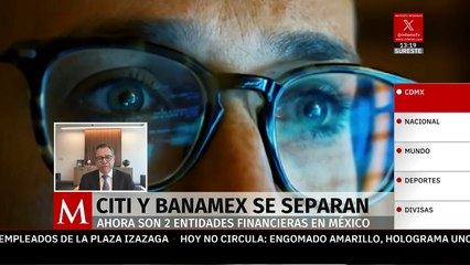 ¿Qué pasará con Banamex y sus clientes tras separación de Citi?