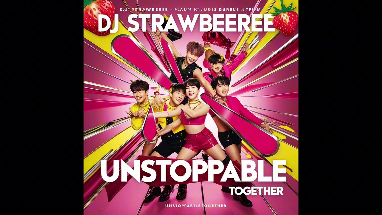 DJ Strawbeeree - Unstoppable Together