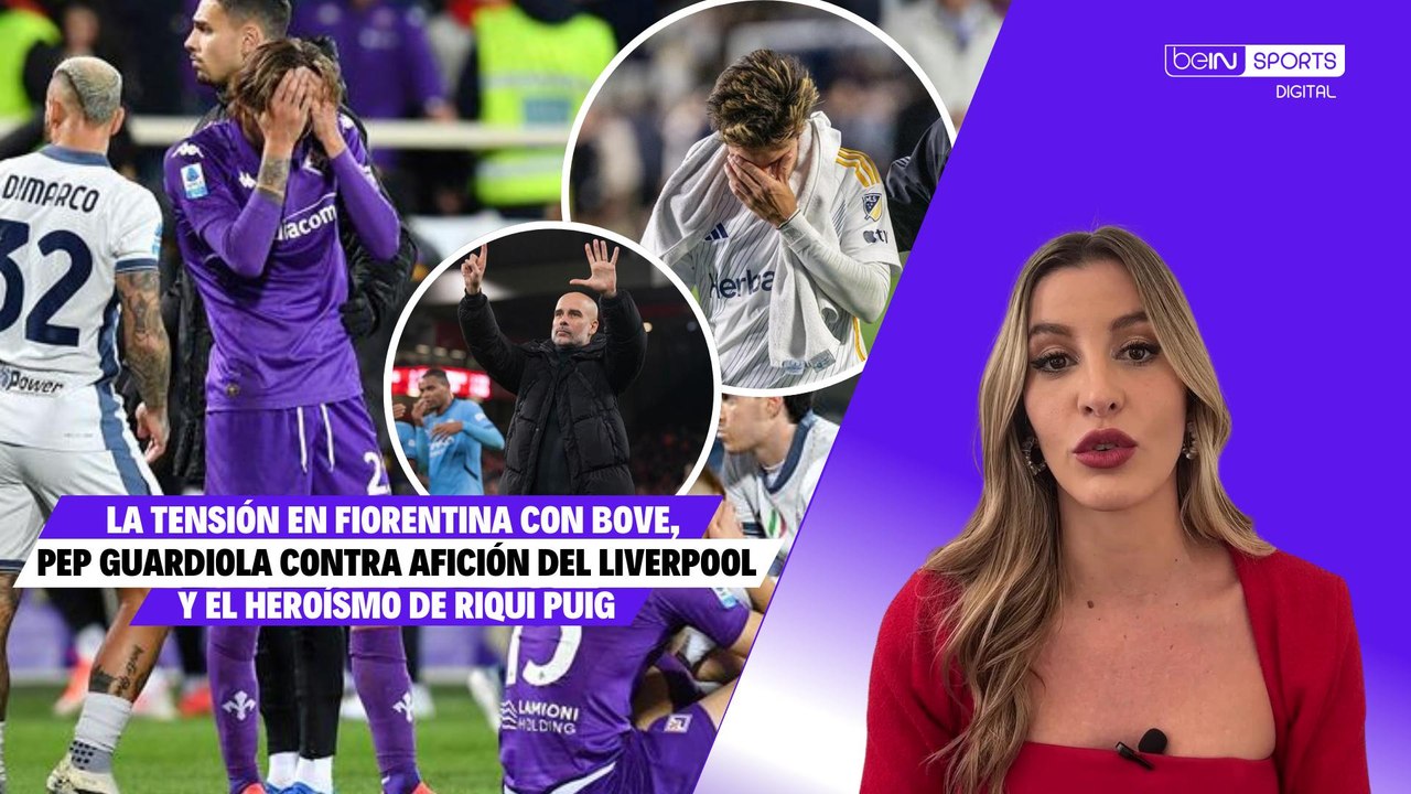 La tensión en Fiorentina con Bove, Pep Guardiola contra afición del Liverpool y el heroísmo de Riqui Puig