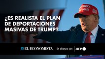 ¿Es realista el plan de deportaciones masivas de Trump?