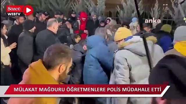Mülakat mağduru öğretmenlere polis müdahale etti