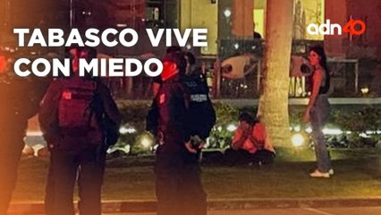 Ciudadanos de Villahermosa viven con miedo, Tabasco poco a poco se vuelve un Estado "fantasma"